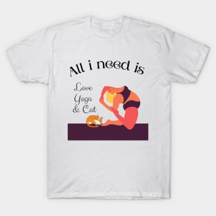 all i need is love and yoga and a cat -yoga-cat-love T-Shirt